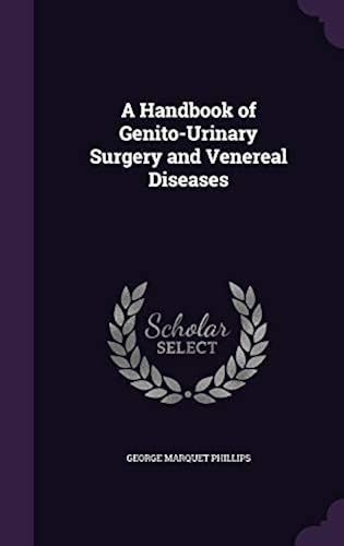 A Handbook Of Genito-Urinary Surgery And Venereal Diseases