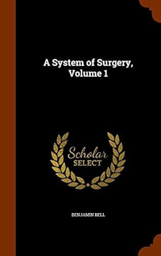 A System Of Surgery, Volume 1