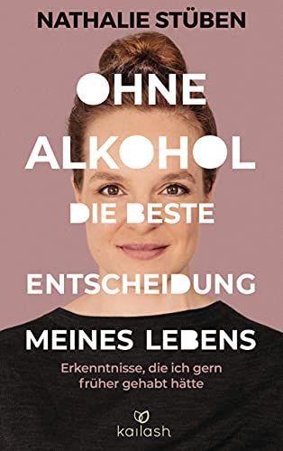 Ohne Alkohol: Die Beste Entscheidung Meines Lebens