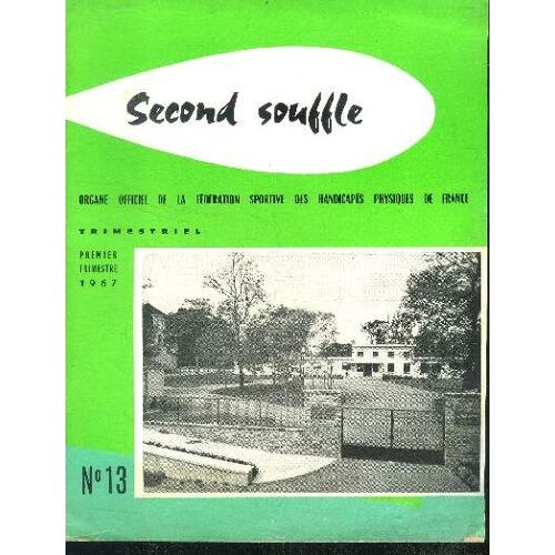 Second Souffle N°13, 1er Trimestre 1967- Serieux Et Realisme Par Pierre Volait- Jeux Nationaux Des Adolescents Handicapes Physiques- Francois Missoffe Ministre De La Jeunesse Et Des Sports Vous Parle-(...)