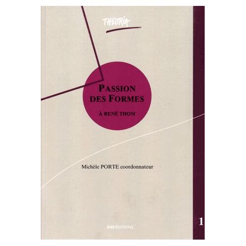 Passion Des Formes - Dynamique Qualitative, Sémiophysique Et Intelligibilité, À René Thom, 2 Volumes