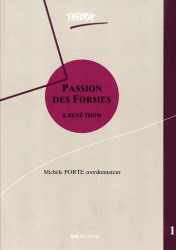 Passion Des Formes - Dynamique Qualitative, Sémiophysique Et Intelligibilité, À René Thom, 2 Volumes