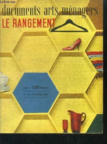 Documents Arts Menagers - N°11, Octobre 1958 - Le Rangement: Zone De Hauteur, Profondeur, Diviser Pour Multiplier- Specialisation Du Rangement: Vetements, Vaisselle, Disques, Livres...- Formes(...)