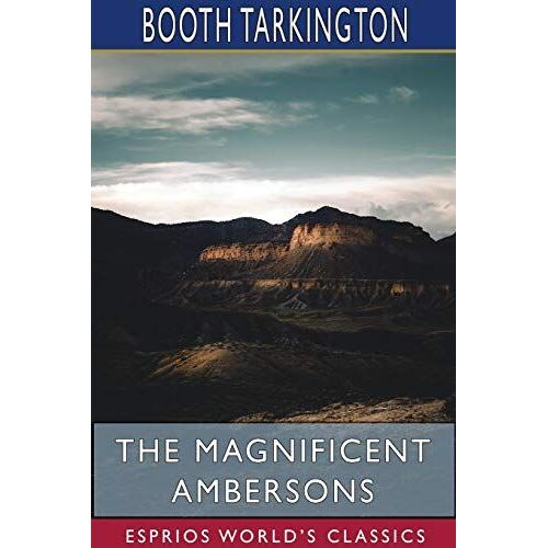 The Magnificent Ambersons (Esprios Classics)