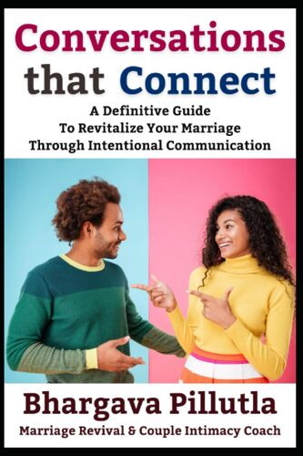 Conversations That Connect: A Definitive Guide To Revitalize Your Marriage Through Intentional Communication