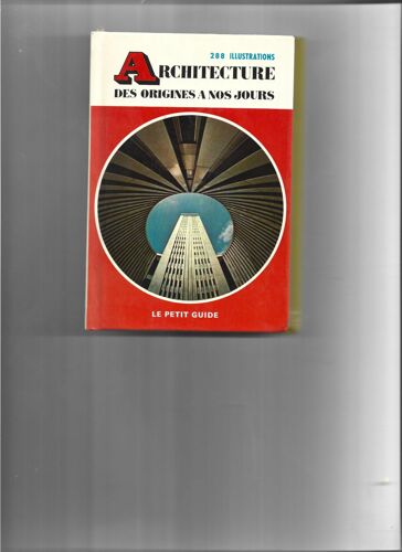 Architecture Des Origines À Nos Jours Le Petit Guide.1968.