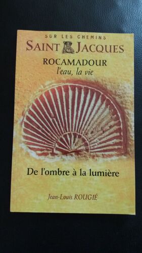 Sur Les Chemins De Saint Jacques, Rocamadour, L'eau Et La Vie