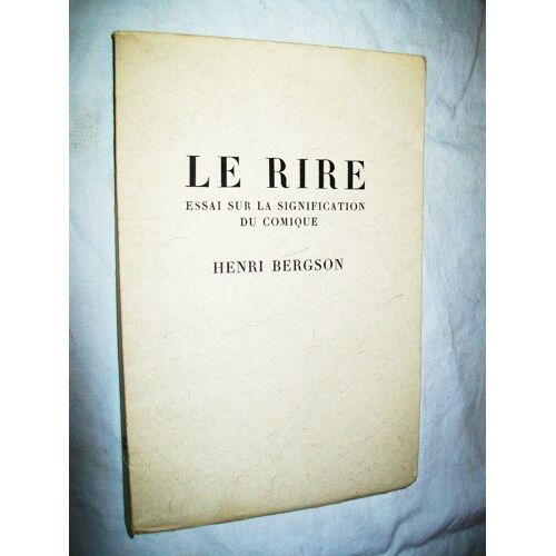 Le Rire. Essai Sur La Signification Du Comique.