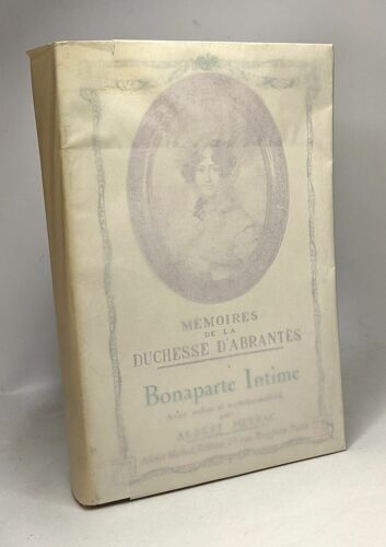 Mémoires De La Duchesse D'abrantès - Tome Ii - Bonaparte Intime - Notice Notes Et Commentaires Par Albert Meyrac