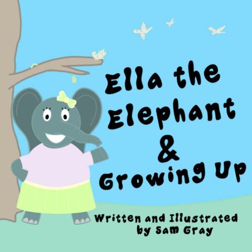 Ella The Elephant & Growing Up