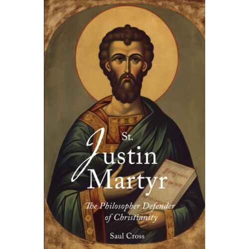 St. Justin Martyr: The Philosopher Defender Of Christianity (Catholic Saints)