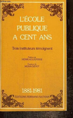 L École Publique A Cent Ans - Trois Instituteurs Témoignent