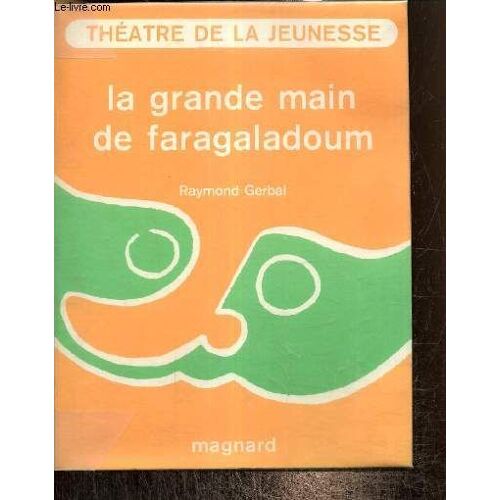 La Grande Main De Faragaladoum (Collection Théâtre De La Jeunesse)
