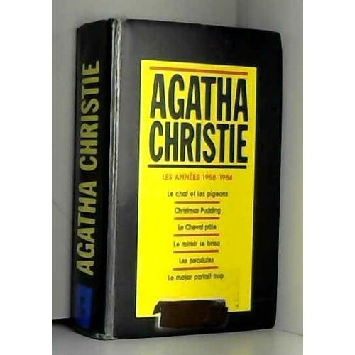 Agatha Christie, Tome 11, Les Années 1958-1964, Le Chat Et Les Pigeons, Christmas Pudding, Le Cheval Pâle, Le Miroir Se Brisa, Les Pendules,