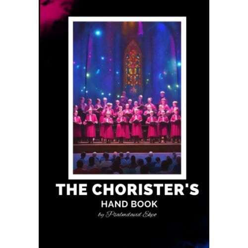 The Chorister's Handbook: A Guide To Being An Outstanding Chorister