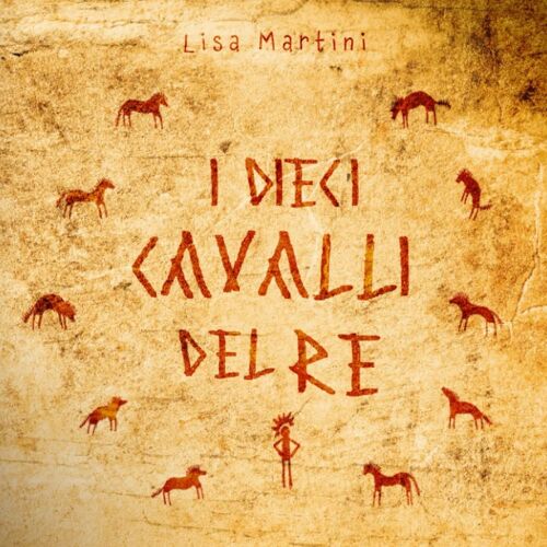 I Dieci Cavalli Del Re - Favola Preistorica Divertente - Impara A Contare Con Il Re - Albo Illustrato Matematica Per Bambini