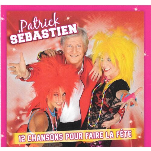 Patrick Sebastien 12 Chansons Pour Faire La Fête