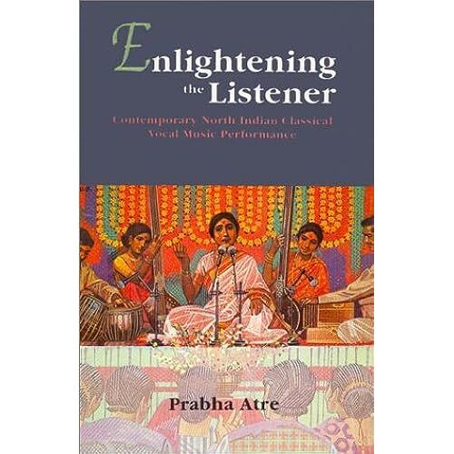 Enlightening The Listener: Contemporary North Indian Classical Vocal Music Performance
