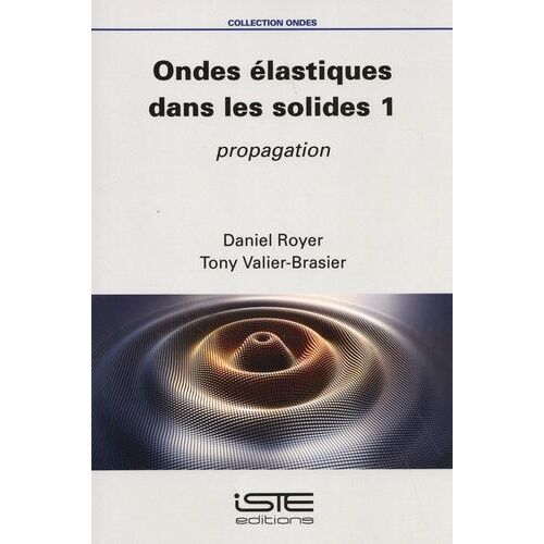 Ondes Élastiques Dans Les Solides - Tome 1, Propagation