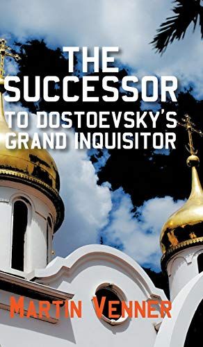 The Successor To Dostoevsky's Grand Inquisitor