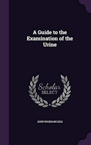 A Guide To The Examination Of The Urine