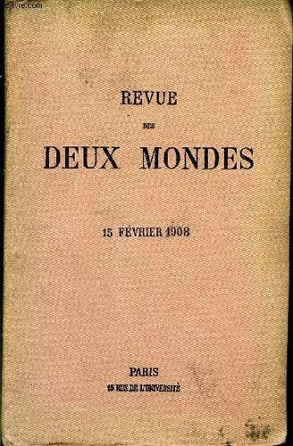 Revue Des Deux Mondes Lxxviiie Annee N°4 - I.¿ L'ombre Du Passe, Première Partie, Par Mme Grazia Deladda.Ii. ¿ Ruskin Et La Vie. ¿ I. De L'esthétique A La Prédication, Par M. André ...