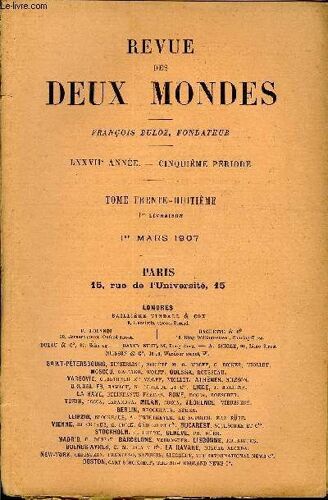 Revue Des Deux Mondes Lxxviie Annee N°1 - I.¿ Trois Artisans De L¿Idéal Classique Au Xvie Siècle :Henri Estienne. ¿ Jacques Amyot. ¿ Jean Bodin, Par Ferdinand Brunetière.Ii.¿ Le Grief ...