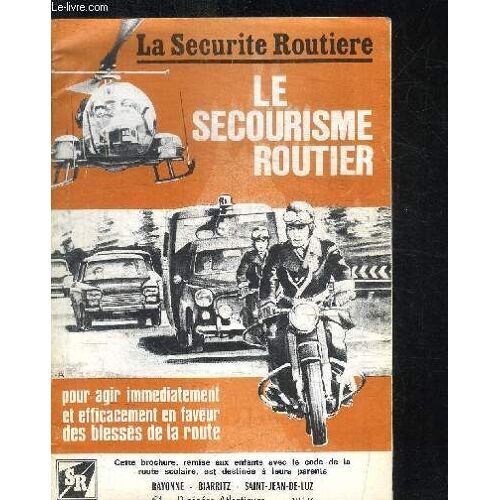La Securite Routiere - Le Secourisme Routier Pour Agir Immediatement Et Efficacement En Faveur Des Blesses De La Route - Brochure Remise Aux Enfants Avec Le Code De La Route Scolaire, Est ...