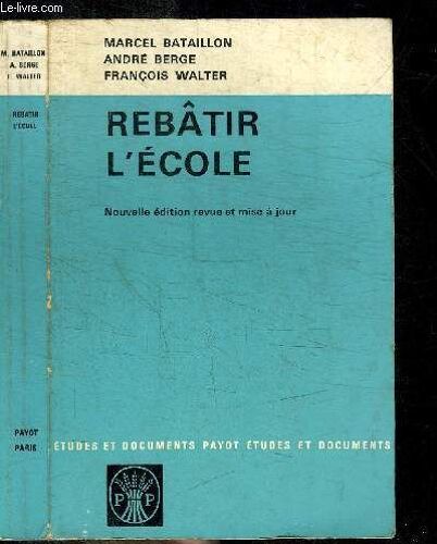 Rebatir L'ecole - Nouvelle Edition Revue Et Mise A Jour / Collection Etudes Et Documents Payot