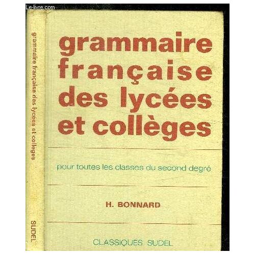 Grammaire Francaise Des Lycees Et Colleges Pour Toutes Les Classes Du Second Degre - 11e Edition