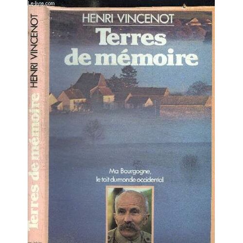 Terres De Memoire - Ma Bourgogne, Le Toit Du Monde Occidental