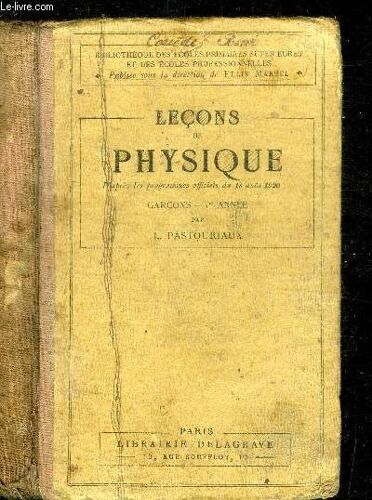 Lecons De Physique D'apres Les Programmes Officiels Du 18 Aout 1920 - Garcons - 1re Annee / Bibliotheque Des Ecoles Primaires Superieures Et Des Ecoles Professionnelles
