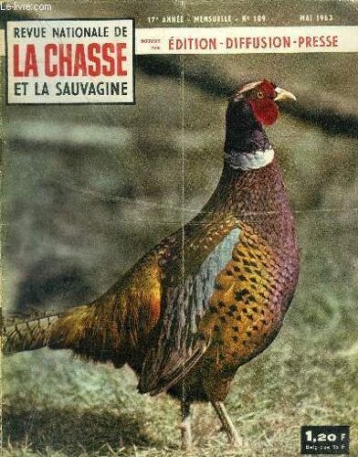 Revue Nationale De La Chasse Et La Sauvagine N°189 - Mai 1963 - Sommaire : Les Nuisibles - Le Cheptel Sédentaire - Tribune Libre Après Le Rude Hiver - Les Plantations Utiles Aux Turidés - ...