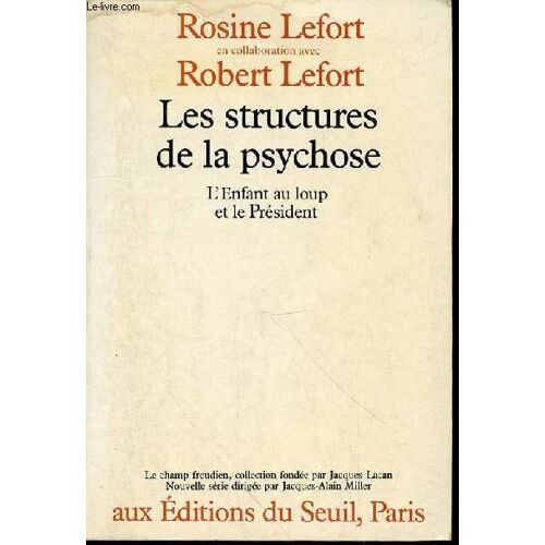 Les Structures De La Psychose : L'enfant Au Loup Et Le President - Collection Le Champ Freudien.