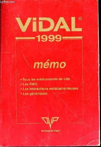 Vidal 1999 Memo : Aide-Memoire Exhaustif Des Medicaments De Ville - Tous Les Medicaments De Ville / Les Rmo / Les Interactions Medicamenteuses / Le Generiques.