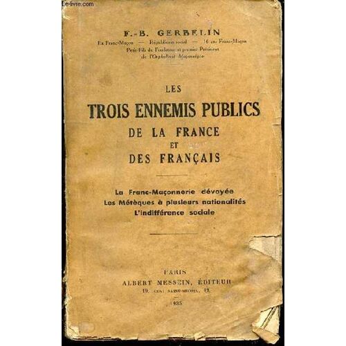 Les Trois Ennemis Publics De La France Et Des Francais - La Franc-Maconnerie Devoyee / Les Meteques A Plusieurs Nationalites / L'indifference Sociale.