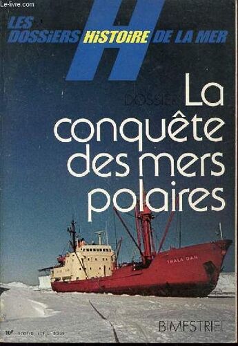 Les Dossiers Histoire De La Mer N°6 - Dossier : La Conquete Des Mers Polaires. Le Premier Hivernage Arctique De P. Victor / Tragique Naufrage De La Jeannette Par Guillemin / Vie Aventureuse ...