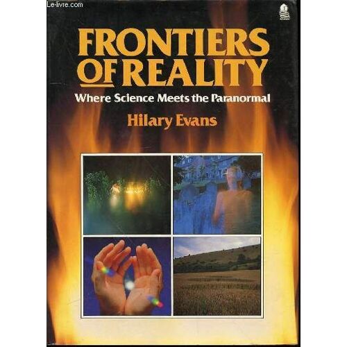 Frontiers Of Reality Where Science Meets The Paranormal.