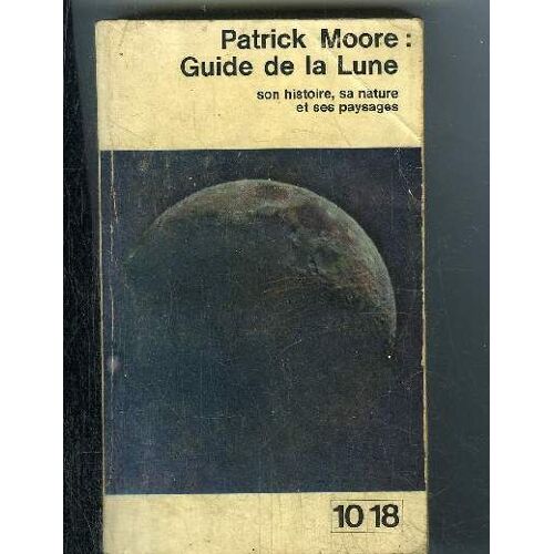Guide De La Lune Son Histoire, Sa Nature Et Ses Paysages