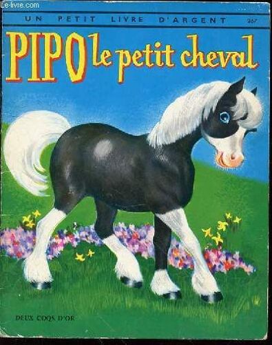 Pipo Le Petit Cheval - Illustrations De I. Wilde / Collection Un Petit Livre D'argent N°267.