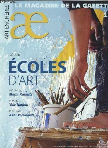 Art Encheres N°17 : Le Magazine De La Gazette - Dossier : Ecoles D'art / Interview De Marin Karmitz / Voyage, Voir Naples / Portrait, Axel Vervoordt / Icar, Un Laboratoire Idéal / Etc.