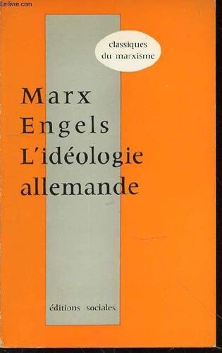 L'ideologie Allemande : Premiere Partie, Feuerbach - Classiques Du Marxisme. Precedee Des Theses Sur Feuerbach.