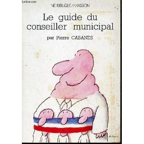 Le Guide Du Conseiller Municipal.