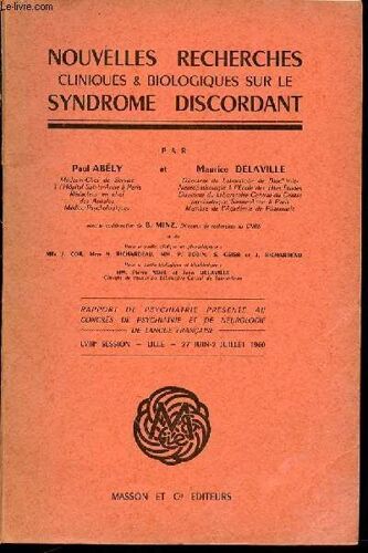 Nouvelles Recherches Cliniques & Biologiques Sur Le Syndrome Discordant- Rapport De Psychiatrie Presente Au Congres De Psychiatrie Et De Neurologie De Langue Francaise / Lviii Eme Session : ...