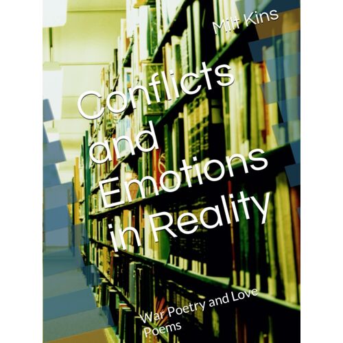 Conflicts And Emotions In Reality: War Poetry And Love Poems