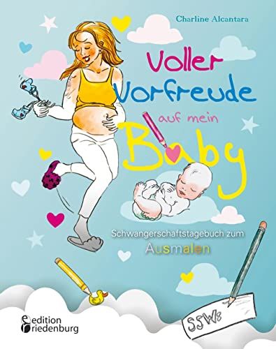 Voller Vorfreude Auf Mein Baby: Schwangerschaftstagebuch Zum Ausmalen