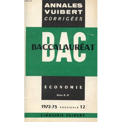 Annales Corrigees Du Baccalaureat, Economie, Series B, D', Fasc. 12, 1973