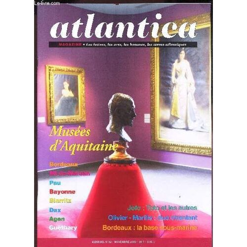 Atlantica - N°82 - Nov 2000 / Musees D'aquitaine / Jofo : Toto Et Les Autres / Olivier - Marilis : Duo Chantant / Bordeaux : La Base Sous Marine / Bordeaux, Mt De Marsan ....