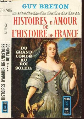 Dugrand Conde Au Roi Soleil / Tome 4  De La Collection  Histoires D'amour De L'histoire De France.