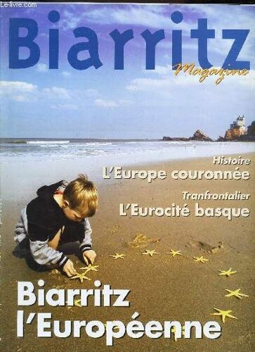 Biarritz Magazine - N°131 - Juin 2004 / Biarritz Europeenne / Histoire L'eurpoe Couronnee / Tranfrontalier : L'eurocite Basque ...